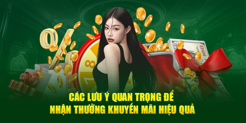 Các lưu ý quan trọng để nhận thưởng khuyến mãi hiệu quả