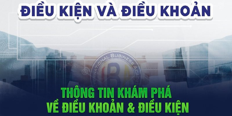 Tìm hiểu nội dung chính sách điều kiện và điều khoản chi tiết